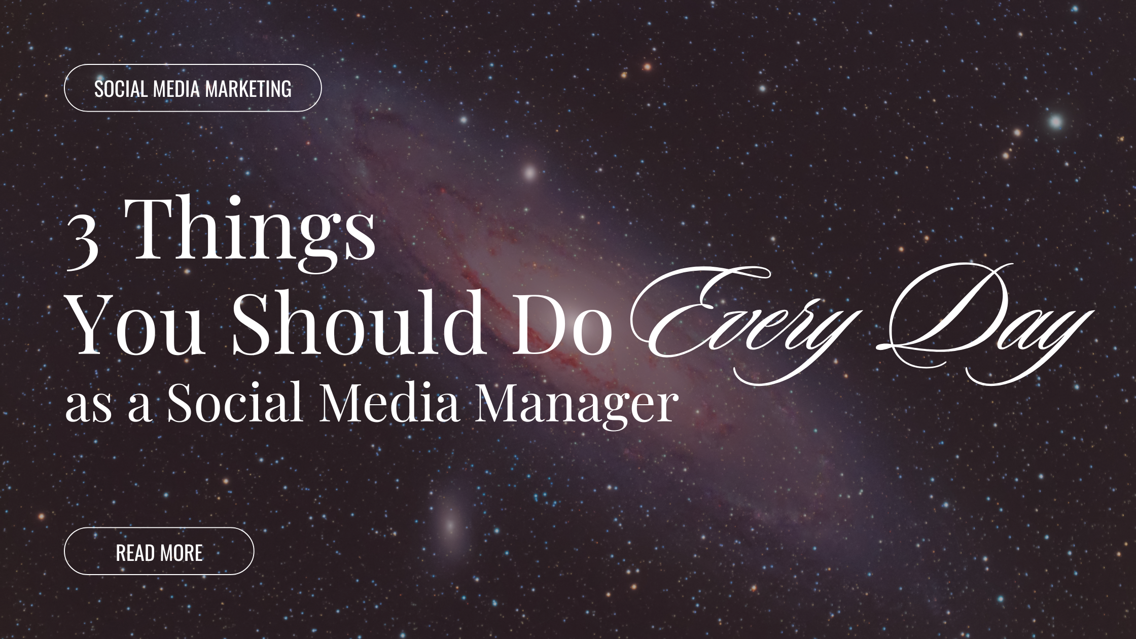 3 things you should be doing every day as a social media manager on a galaxy background