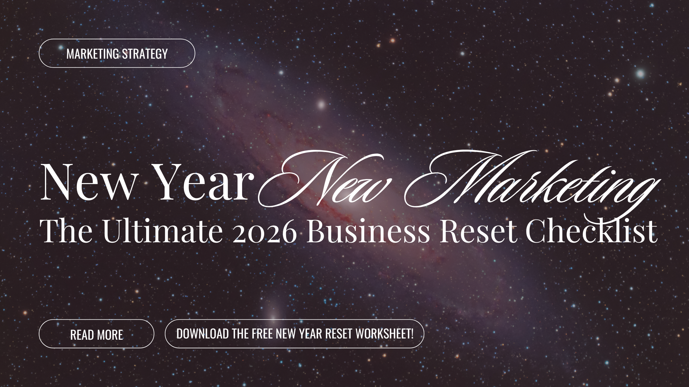 blog post header saying "new year new marketing the ultimate 2026 business reset checklist" on a galaxy background and labeled marketing strategy
